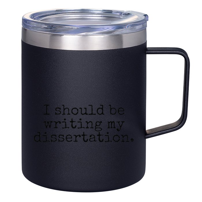 I Should Be Writing My Dissertation Funny Dissertation 12oz Stainless Steel Coffee Mug