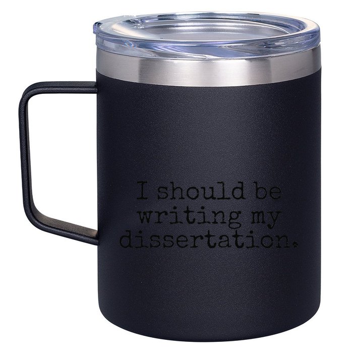 I Should Be Writing My Dissertation Funny Dissertation 12oz Stainless Steel Coffee Mug