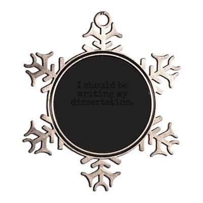 I Should Be Writing My Dissertation Funny Dissertation Metallic Star Ornament