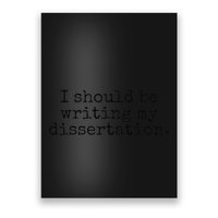 I Should Be Writing My Dissertation Funny Dissertation Poster