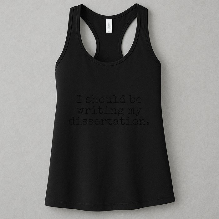 I Should Be Writing My Dissertation Funny Dissertation Womens Tank Top