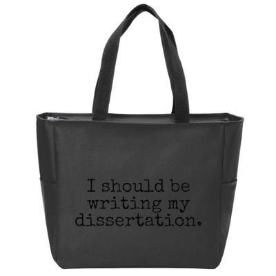 I Should Be Writing My Dissertation Funny Dissertation Zip Tote Bag