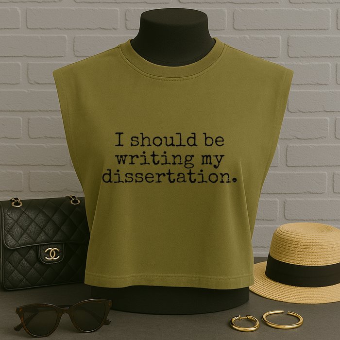I Should Be Writing My Dissertation Funny Dissertation Garment-Dyed Women's Muscle Tee
