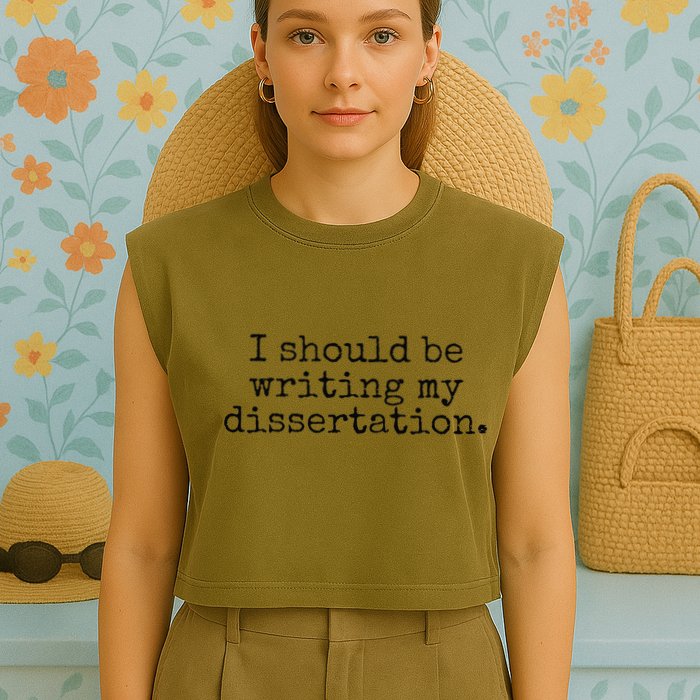 I Should Be Writing My Dissertation Funny Dissertation Garment-Dyed Women's Muscle Tee