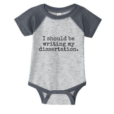 I Should Be Writing My Dissertation Funny Dissertation Infant Baby Jersey Bodysuit