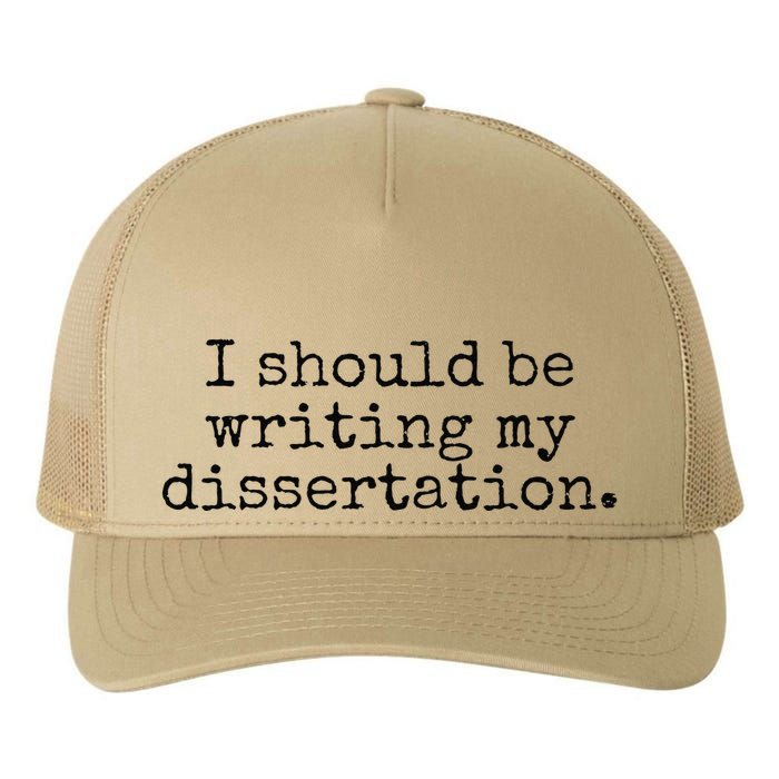 I Should Be Writing My Dissertation Funny Dissertation Yupoong Adult 5-Panel Trucker Hat