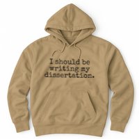 I Should Be Writing My Dissertation Funny Dissertation Hoodie