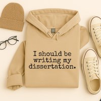 I Should Be Writing My Dissertation Funny Dissertation Hoodie