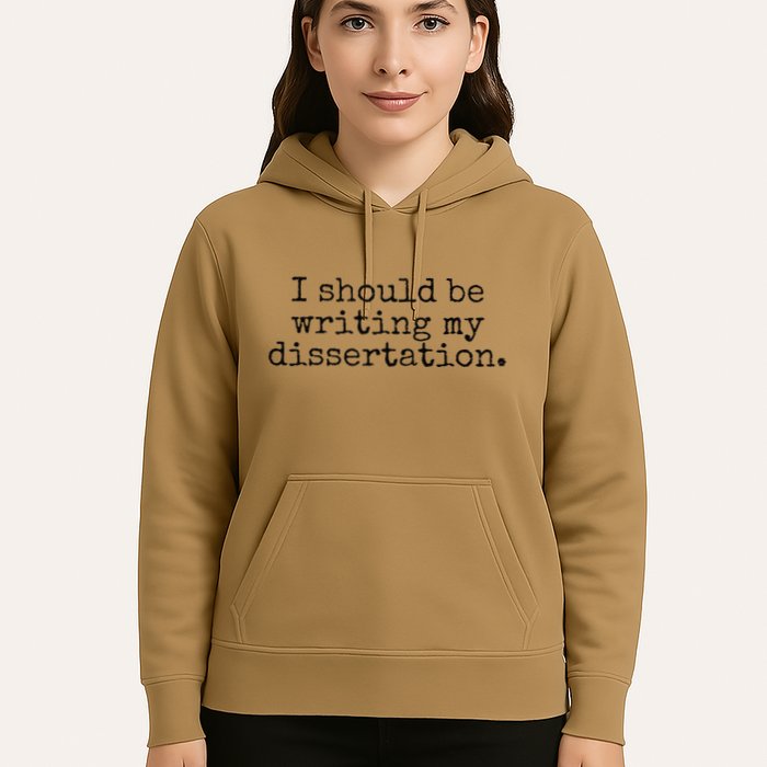 I Should Be Writing My Dissertation Funny Dissertation Hoodie