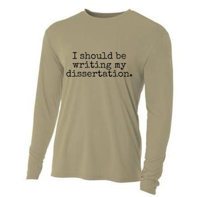 I Should Be Writing My Dissertation Funny Dissertation Cooling Performance Long Sleeve Crew