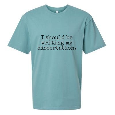 I Should Be Writing My Dissertation Funny Dissertation Sueded Cloud Jersey T-Shirt