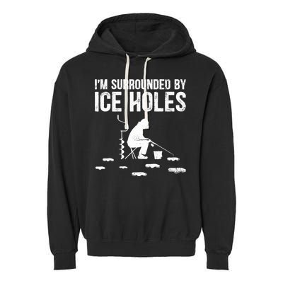 I'm Surrounded By Ice Hole Funny Fisher Winter Fishing Garment-Dyed Fleece Hoodie