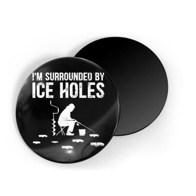 I'm Surrounded By Ice Hole Funny Fisher Winter Fishing Magnet
