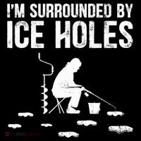 I'm Surrounded By Ice Hole Funny Fisher Winter Fishing Premium T-Shirt