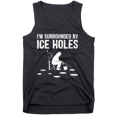 I'm Surrounded By Ice Hole Funny Fisher Winter Fishing Tank Top