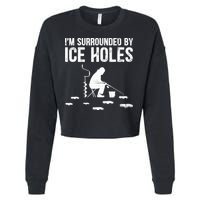 I'm Surrounded By Ice Hole Funny Fisher Winter Fishing Cropped Pullover Crew