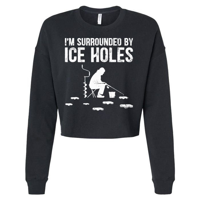 I'm Surrounded By Ice Hole Funny Fisher Winter Fishing Cropped Pullover Crew