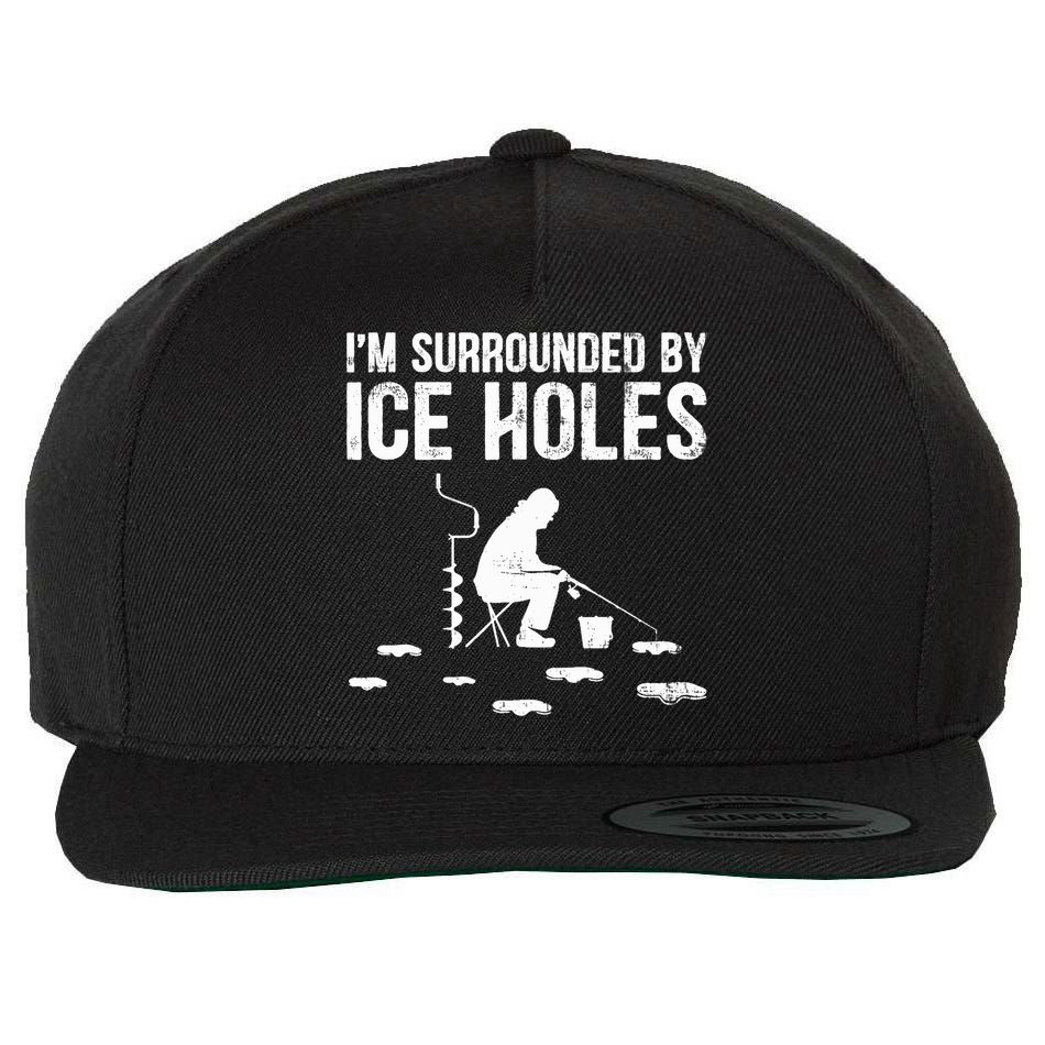 I'm Surrounded By Ice Hole Funny Fisher Winter Fishing Wool Snapback Cap