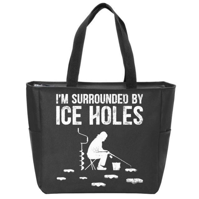 I'm Surrounded By Ice Hole Funny Fisher Winter Fishing Zip Tote Bag