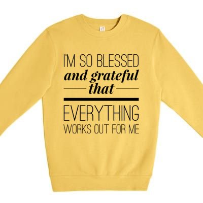 I'm So Blessed And Grateful That Everything Works Out For Me Premium Crewneck Sweatshirt