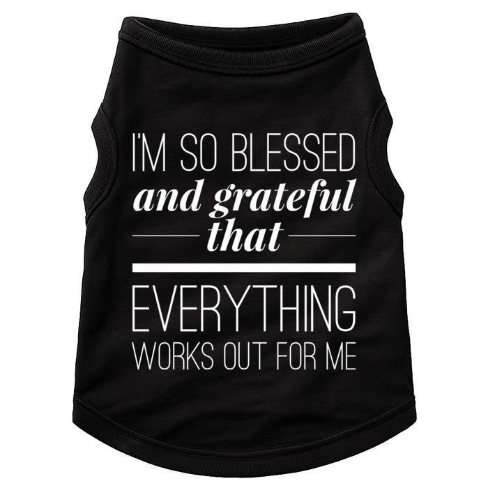 I'm So Blessed And Grateful That Everything Works Out For Me Doggie Tank