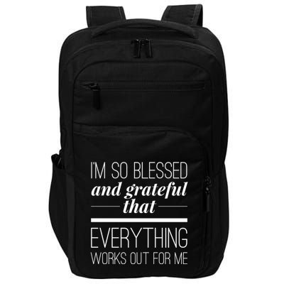 I'm So Blessed And Grateful That Everything Works Out For Me Impact Tech Backpack
