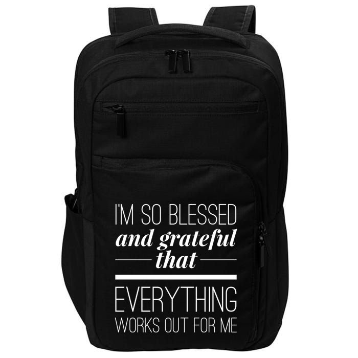 I'm So Blessed And Grateful That Everything Works Out For Me Impact Tech Backpack