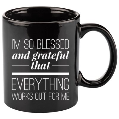 I'm So Blessed And Grateful That Everything Works Out For Me 11oz C Handle Ceramic Mug