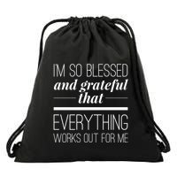 I'm So Blessed And Grateful That Everything Works Out For Me Drawstring Bag