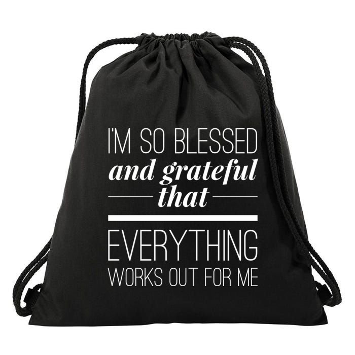 I'm So Blessed And Grateful That Everything Works Out For Me Drawstring Bag