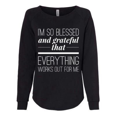 I'm So Blessed And Grateful That Everything Works Out For Me Womens California Wash Sweatshirt