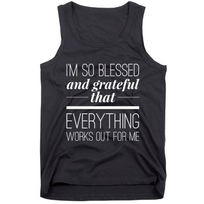 I'm So Blessed And Grateful That Everything Works Out For Me Tank Top