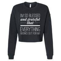 I'm So Blessed And Grateful That Everything Works Out For Me Cropped Pullover Crew