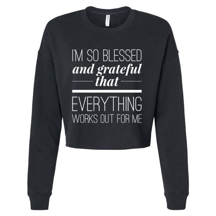 I'm So Blessed And Grateful That Everything Works Out For Me Cropped Pullover Crew