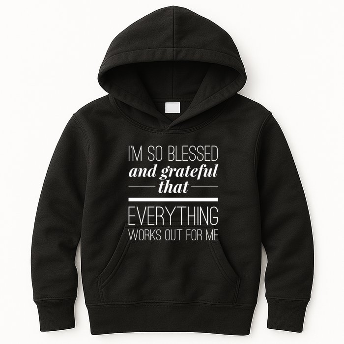 I'm So Blessed And Grateful That Everything Works Out For Me Kids Hoodie