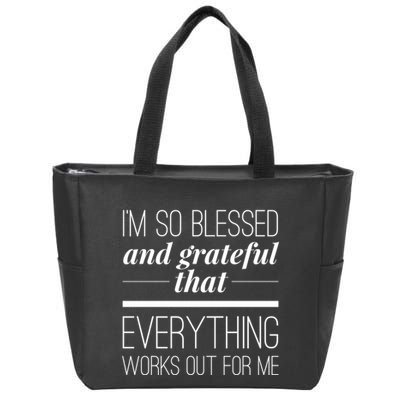 I'm So Blessed And Grateful That Everything Works Out For Me Zip Tote Bag