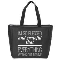 I'm So Blessed And Grateful That Everything Works Out For Me Zip Tote Bag