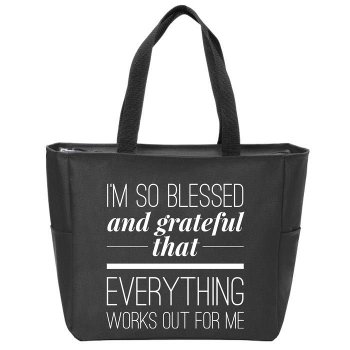 I'm So Blessed And Grateful That Everything Works Out For Me Zip Tote Bag