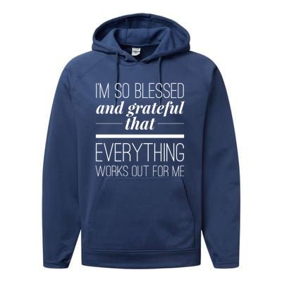 I'm So Blessed And Grateful That Everything Works Out For Me Performance Fleece Hoodie