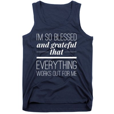 I'm So Blessed And Grateful That Everything Works Out For Me Tank Top