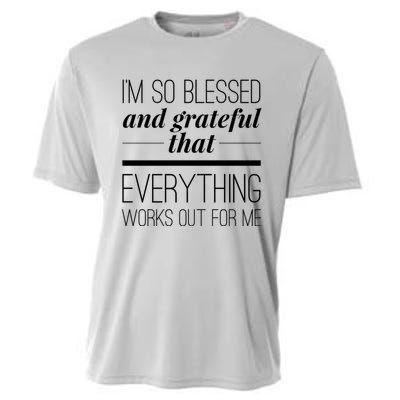 I'm So Blessed And Grateful That Everything Works Out For Me Cooling Performance Crew T-Shirt