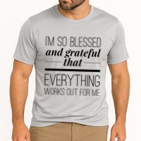 I'm So Blessed And Grateful That Everything Works Out For Me Performance Shirt