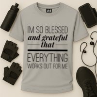 I'm So Blessed And Grateful That Everything Works Out For Me Performance Shirt