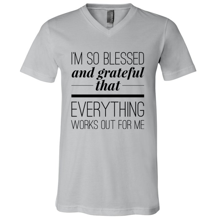 I'm So Blessed And Grateful That Everything Works Out For Me V-Neck T-Shirt