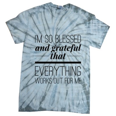 I'm So Blessed And Grateful That Everything Works Out For Me Tie-Dye T-Shirt