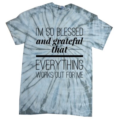 I'm So Blessed And Grateful That Everything Works Out For Me Tie-Dye T-Shirt