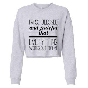 I'm So Blessed And Grateful That Everything Works Out For Me Cropped Pullover Crew