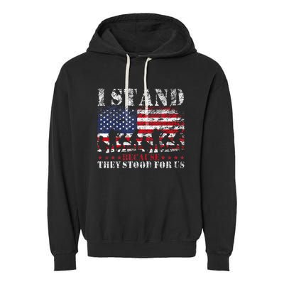 I Stand Because They Stood For Us American Flag Garment-Dyed Fleece Hoodie