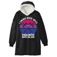 I Swing Both Ways Violently With An Axe Bisexual LGBT Pride Hooded Wearable Blanket