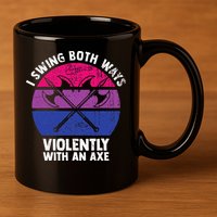 I Swing Both Ways Violently With An Axe Bisexual LGBT Pride 11oz C Handle Ceramic Mug